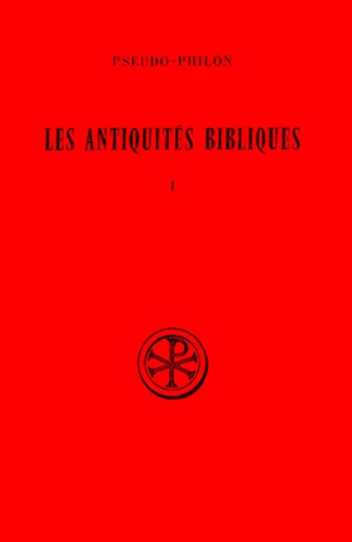 Daniel-J Harrington et  Pseudo-Philon - Les Antiquites Bibliques. Tome 1, Edition Bilingue Francais-Latin.