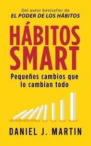  Daniel J. Martin - Hábitos SMART: Pequeños cambios que lo cambian todo - Desarrollo personal y autoayuda.