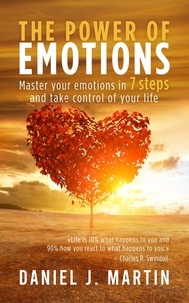  Daniel J. Martin - The Power of Emotions: Master Your Emotions in 7 Simple Steps and Take Control of Your Life - Self-help and personal development.