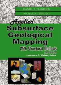 Daniel J. Tearpock et Richard E. Bischke - Applied Subsurface Geological Mapping with Structural Methods.