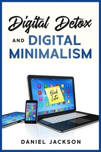  Daniel Jackson - Digital Detox and Digital Minimalism.