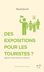 Daniel Jacobi - Des expositions pour les touristes ? - Quand le musée devient une attraction.