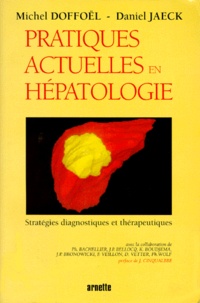 Daniel Jaeck et Michel Doffoël - Pratiques Actuelles En Hepatologie. Strategies Diagnostiques Et Therapeutiques.