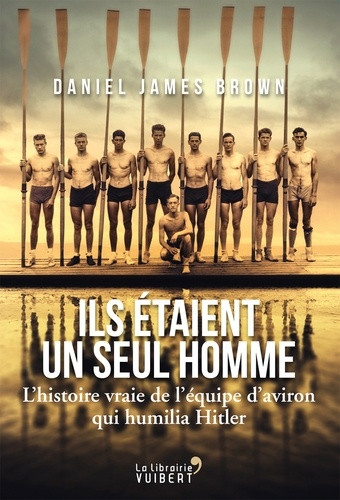 Ils étaient un seul homme - L'histoire vraie de l'équipe d'aviron qui humilia Hitler