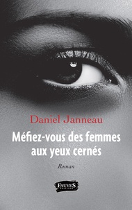 Daniel Janneau - Méfiez-vous des femmes aux yeux cernés.