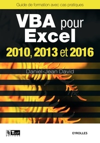 Daniel-Jean David - VBA pour Excel 2010, 2013 et 2016 - Guide de formation avec cas pratiques.
