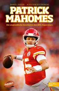 Patrick Mahomes – Die unglaubliche Geschichte des NFL-Superstars