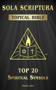 Sola Scriptura Topical Bible: Top 20 Spiritual Symbols