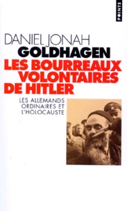 Daniel-Jonah Goldhagen - Les Bourreaux Volontaires De Hitler. Les Allemands Ordinaires Et L'Holocauste.