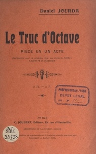 Daniel Jourda - Le truc d'Octave - Pièce en un acte, représentée pour la première fois aux concerts Pacra : Fauvette et Chansonia.