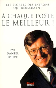 A Chaque Poste Le Meilleur ! Les Secrets Des Patrons Qui Reussissent