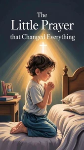 The Little Prayer That Changed Everything