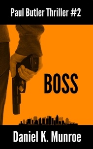  Daniel K. Munroe - Boss - Paul Butler Thrillers, #2.