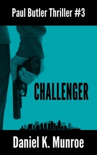  Daniel K. Munroe - Challenger - Paul Butler Thrillers, #3.