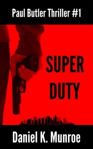  Daniel K. Munroe - Super Duty - Paul Butler Thrillers, #1.