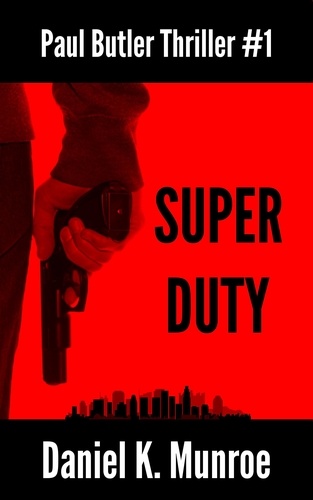  Daniel K. Munroe - Super Duty - Paul Butler Thrillers, #1.