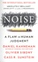 Noise. A Flaw in Human Judgement