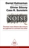 Daniel Kahneman et Olivier Sibony - Noise - Pourquoi nous faisons des erreurs de jugement et comment les éviter.