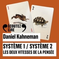 Daniel Kahneman - Système 1, système 2 - Les deux vitesses de la pensée.