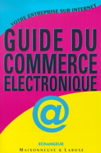 Daniel Kaplan - Guide Du Commerce Electronique. Votre Entreprise Sur Internet.