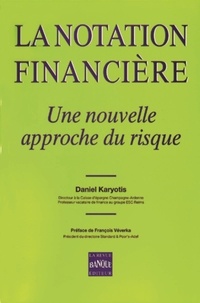 Daniel Karyotis - La notation financière - Une nouvelle approche du risque.