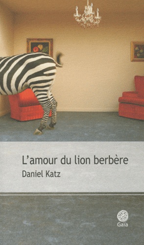 Daniel Katz - L'amour du lion berbère et autres récits.