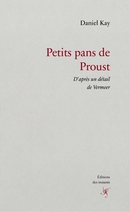 Daniel Kay - Petits pans de Proust - D'après un détail de Vermeer.