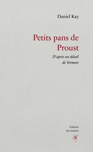 Petits pans de Proust. D'après un détail de Vermeer