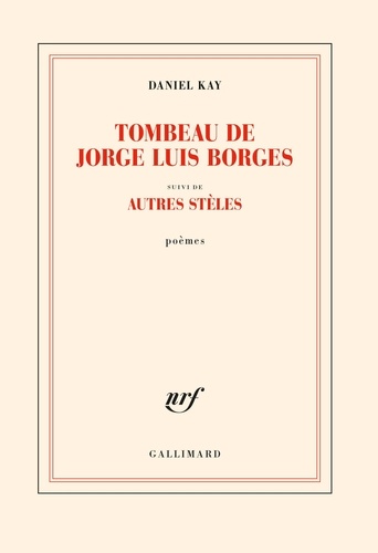 Tombeau de Jorge Luis Borges. Suivi d'autres stèles