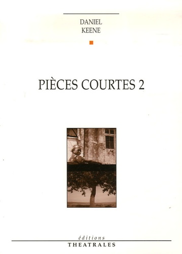 Daniel Keene - Pièces courtes 2.