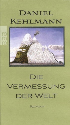Daniel Kehlmann - Die Vermessung der Welt.