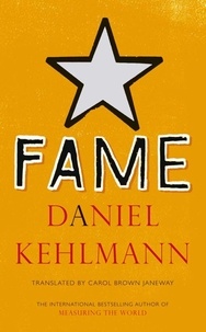 Daniel Kehlmann et Carol Brown Janeway - Fame - A Novel in Nine Episodes.