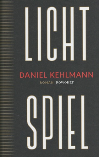 Daniel Kehlmann - Lichtspiel.