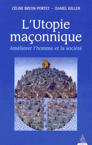 L'utopie maçonnique. Améliorer l'homme et la société