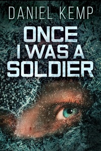  Daniel Kemp - Once I Was A Soldier - Lies And Consequences, #2.