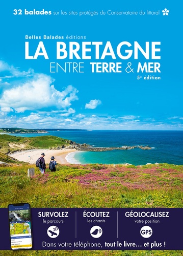 La Bretagne entre Terre & Mer. 32 balades sur les sites protégés du Conservatoire du littoral 5e édition