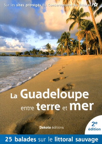 Daniel Kempa et Corinne Gense - La Guadeloupe entre terre et mer - 25 balades sur les sites du Conservatoire du littoral.