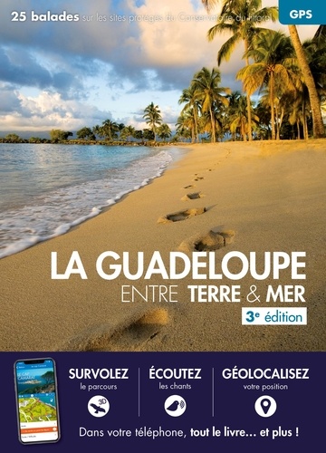 La Guadeloupe entre terre & mer. 27 balades sur les sites du Conservatoire du littoral 3e édition