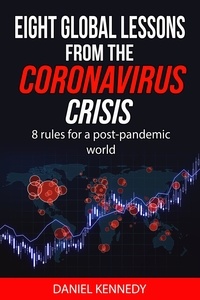  Daniel Kennedy - Eight Global Lessons From The Coronavirus Crisis.