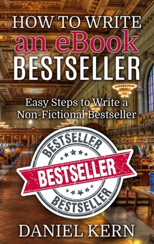 How to Write an eBook Bestseller. Easy Steps to Write a Non-Fictional Bestseller