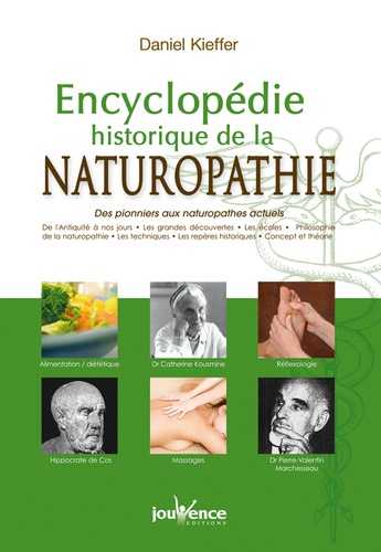 Daniel Kieffer - Encyclopédie historique de la naturopathie - Des pionniers aux naturopathes actuels.