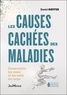 Daniel Kieffer - Les causes cachées des maladies - Comprendre les maux et mots du corps.