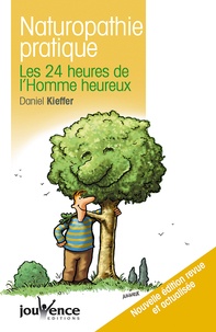Daniel Kieffer - Naturopathie pratique - Les 24 heures de l'Homme heureux.