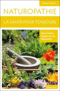 Ebook gratuit pour téléchargementsNaturopathie  - La santé pour toujours (Litterature Francaise)9782733911280  parDaniel Kieffer