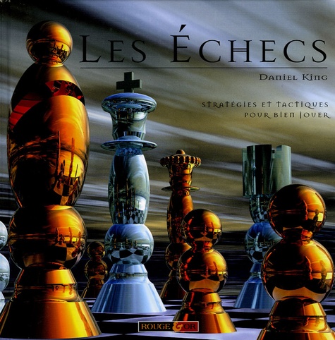Daniel King et  Collectif - Les échecs.