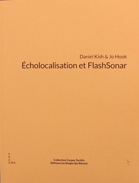 Daniel Kish et Jo Hook - Echolocalisation et FlashSonar.