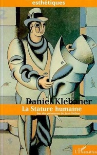 Daniel Klébaner - La stature humaine - Sur des peintures de Jean Hélion.