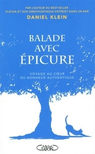 Daniel Klein - Balade avec Epicure - Au coeur du bonheur authentique.