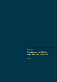 Daniel Klein - Von Unsinn bis Tiefsinn oder Sein und (Un-)Sinn - Gedichte.