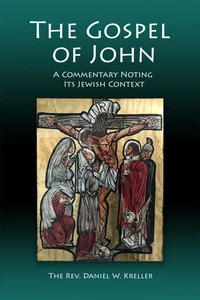 The Gospel of John - A Commentary Noting Its Jewish Context